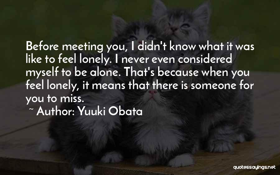 Feel Alone Love Quotes By Yuuki Obata