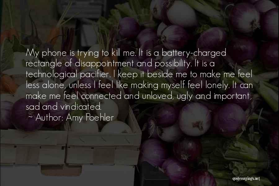 Feel Alone Sad Quotes By Amy Poehler