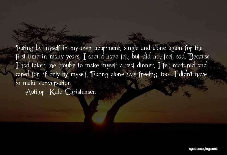 Feel Alone Sad Quotes By Kate Christensen