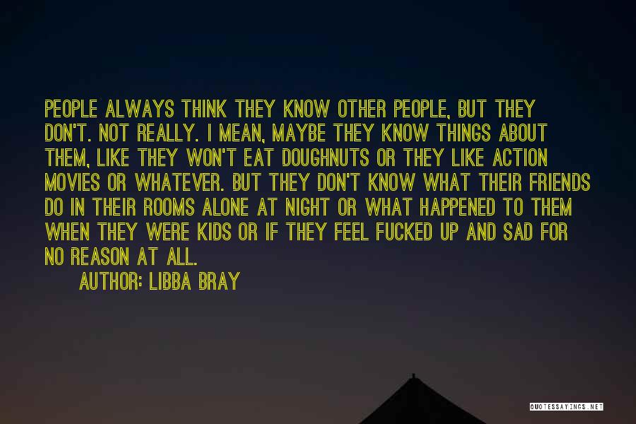 Feel Alone Sad Quotes By Libba Bray