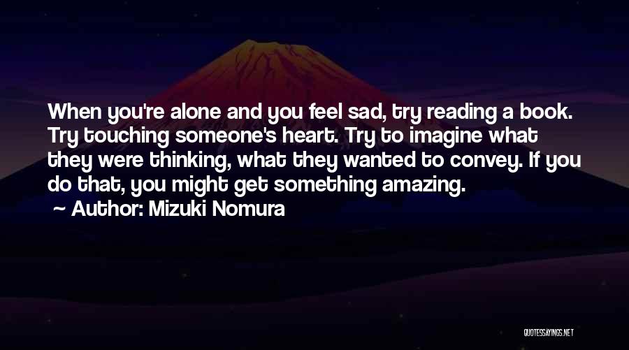 Feel Alone Sad Quotes By Mizuki Nomura