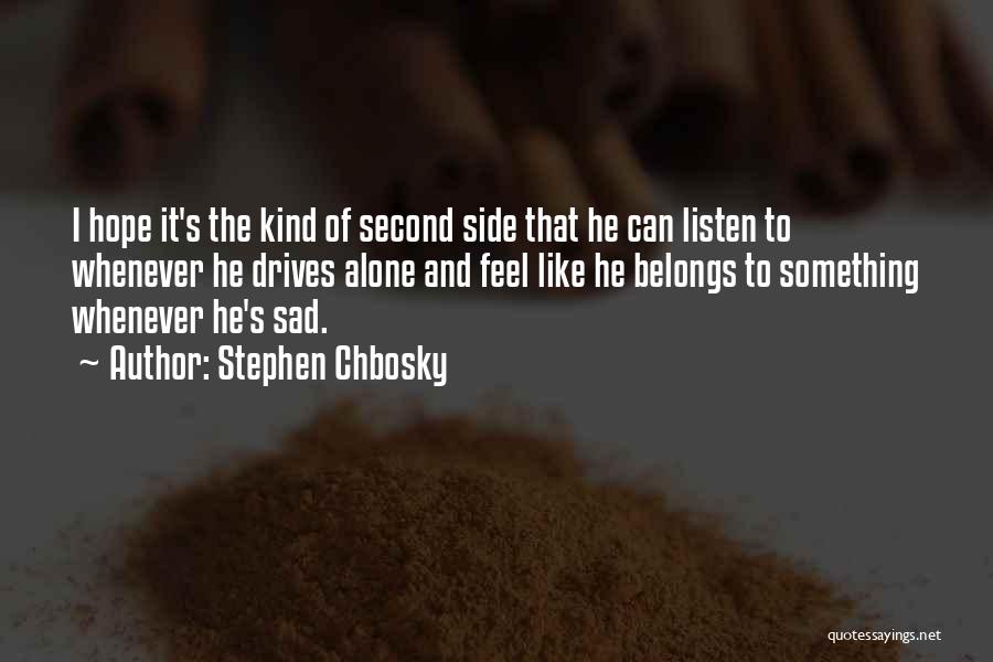 Feel Alone Sad Quotes By Stephen Chbosky