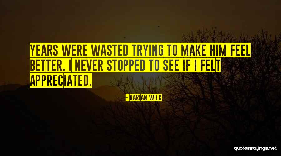 Feel Appreciated Quotes By Darian Wilk Feel Appreciated Quotes By Darian Wilk
