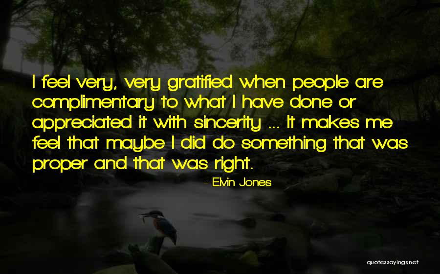 Feel Appreciated Quotes By Elvin Jones Feel Appreciated Quotes By Elvin Jones