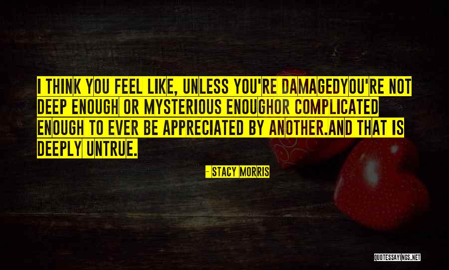 Feel Appreciated Quotes By Stacy Morris Feel Appreciated Quotes By Stacy Morris