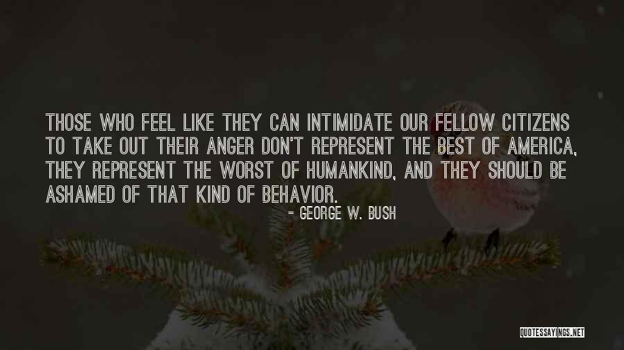 Feel Ashamed Quotes By George W. Bush Feel Ashamed Quotes By George W. Bush