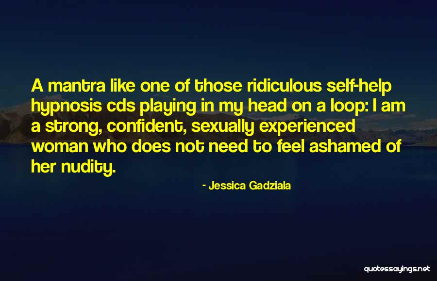 Feel Ashamed Quotes By Jessica Gadziala Feel Ashamed Quotes By Jessica Gadziala
