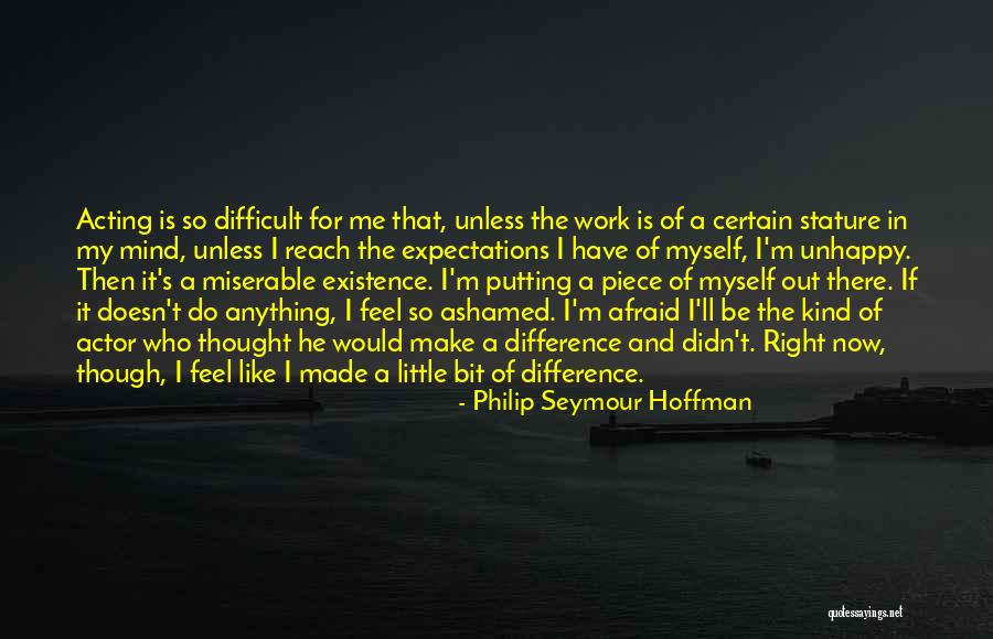 Feel Ashamed Quotes By Philip Seymour Hoffman Feel Ashamed Quotes By Philip Seymour Hoffman