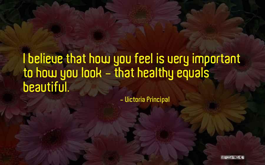 Feel Beautiful Quotes By Victoria Principal Feel Beautiful Quotes By Victoria Principal