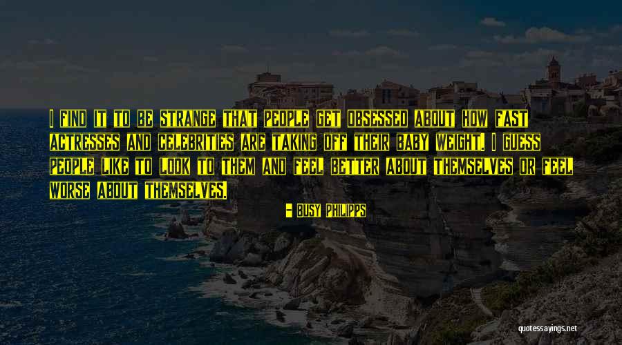 Feel Better Baby Quotes By Busy Philipps Feel Better Baby Quotes By Busy Philipps