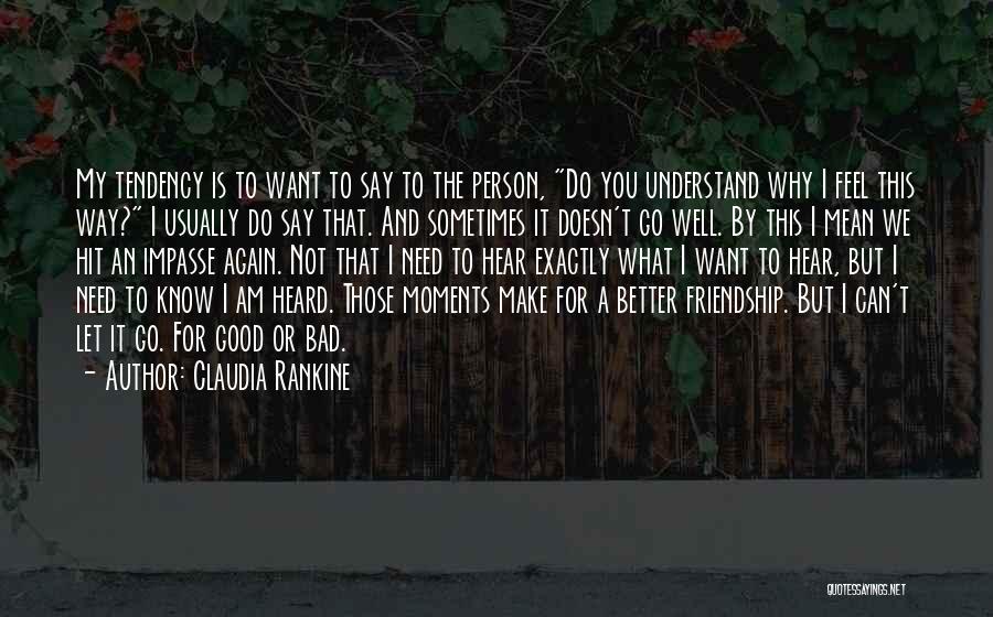Feel Better Friendship Quotes By Claudia Rankine