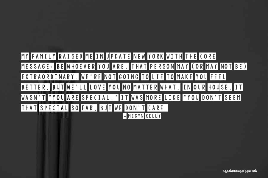 Feel Better My Love Quotes By Megyn Kelly Feel Better My Love Quotes By Megyn Kelly