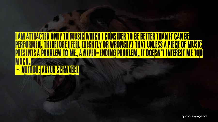 Feel Better Quotes By Artur Schnabel