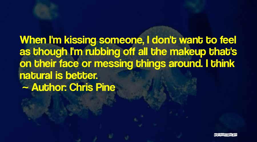 Feel Better Quotes By Chris Pine
