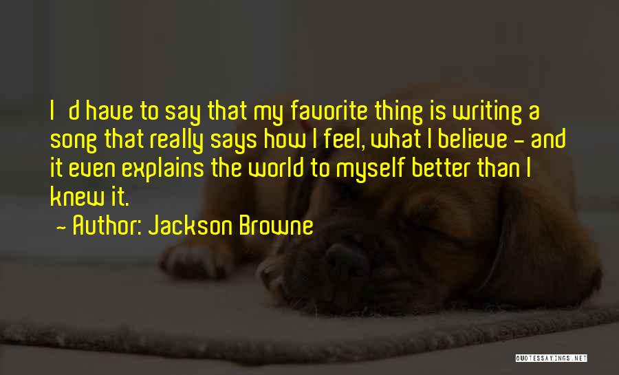 Feel Better Quotes By Jackson Browne