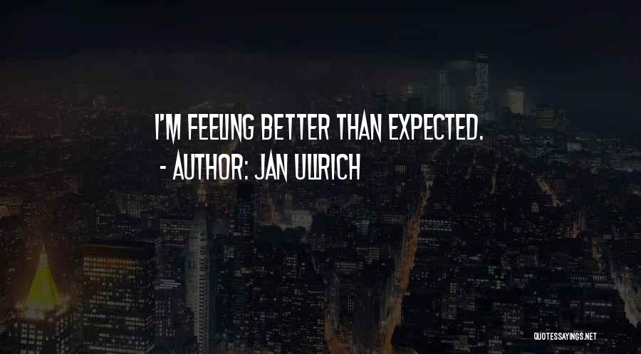 Feel Better Quotes By Jan Ullrich