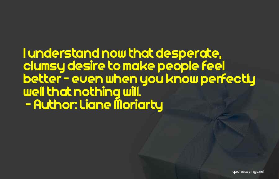 Feel Better Quotes By Liane Moriarty