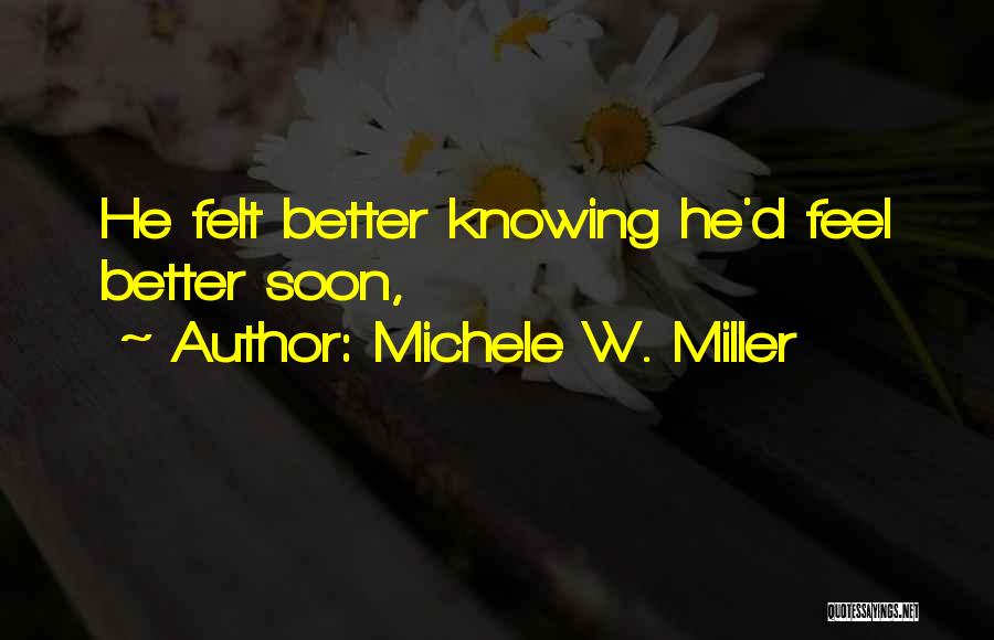 Feel Better Quotes By Michele W. Miller