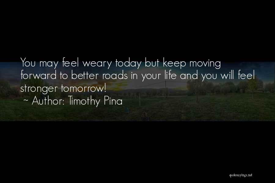 Feel Better Tomorrow Quotes By Timothy Pina