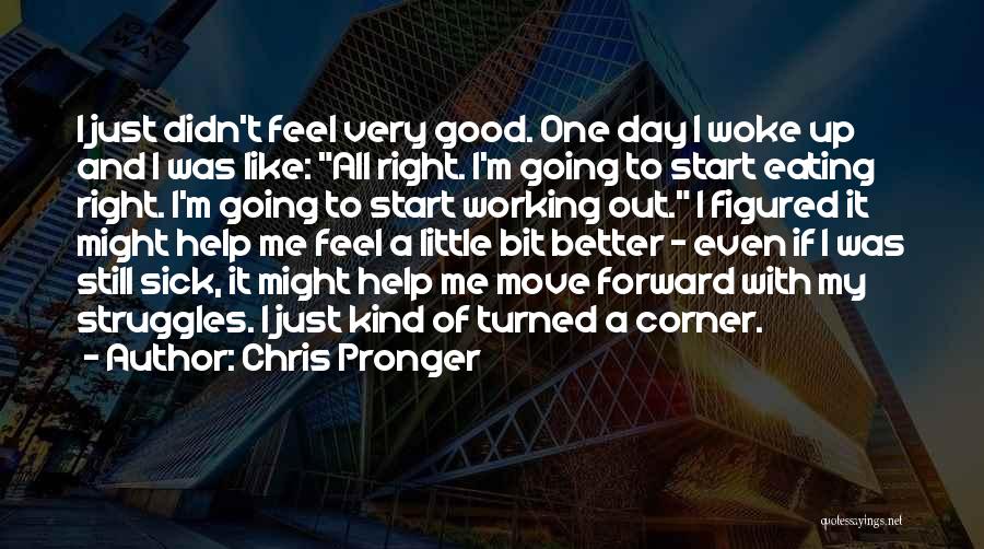 Feel Better When Sick Quotes By Chris Pronger