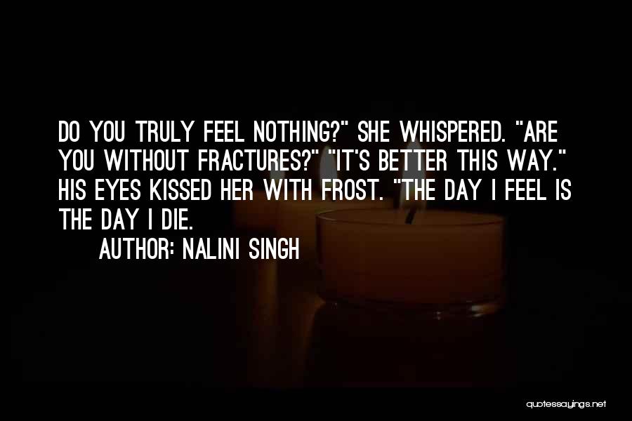 Feel Better Without You Quotes By Nalini Singh