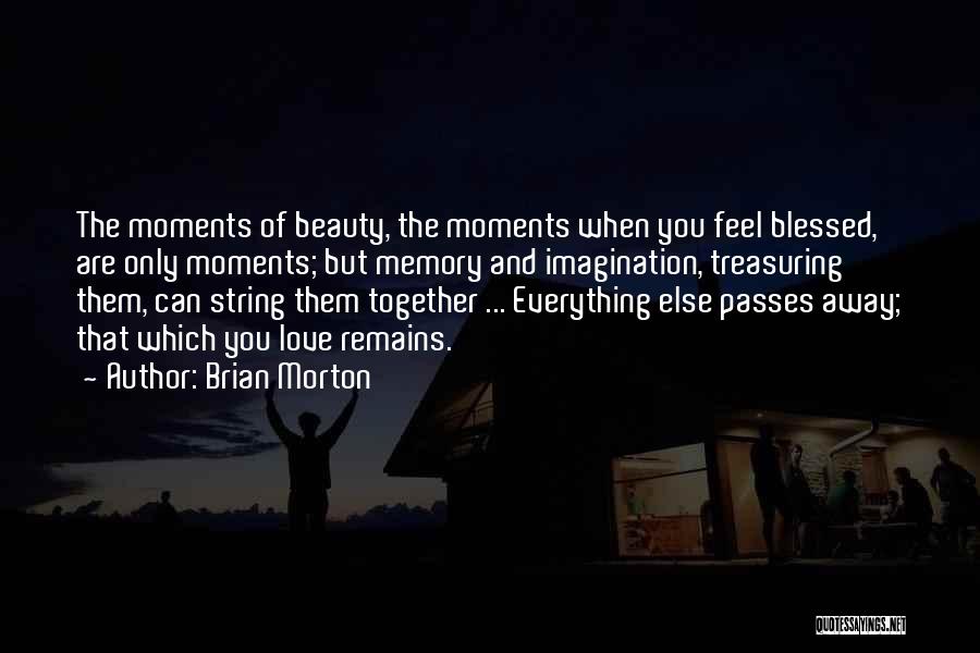 Feel Blessed Love Quotes By Brian Morton