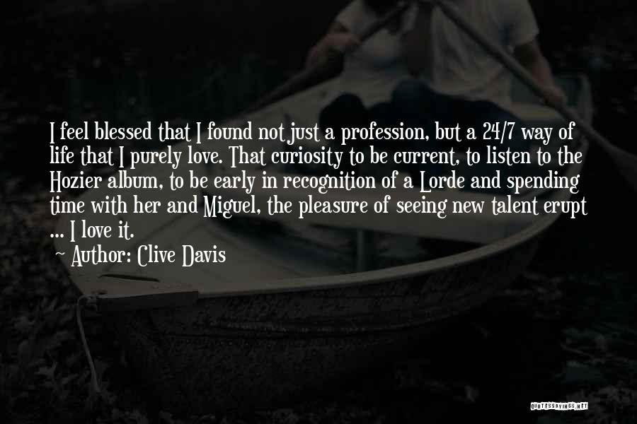 Feel Blessed Love Quotes By Clive Davis