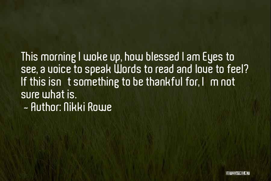 Feel Blessed Love Quotes By Nikki Rowe