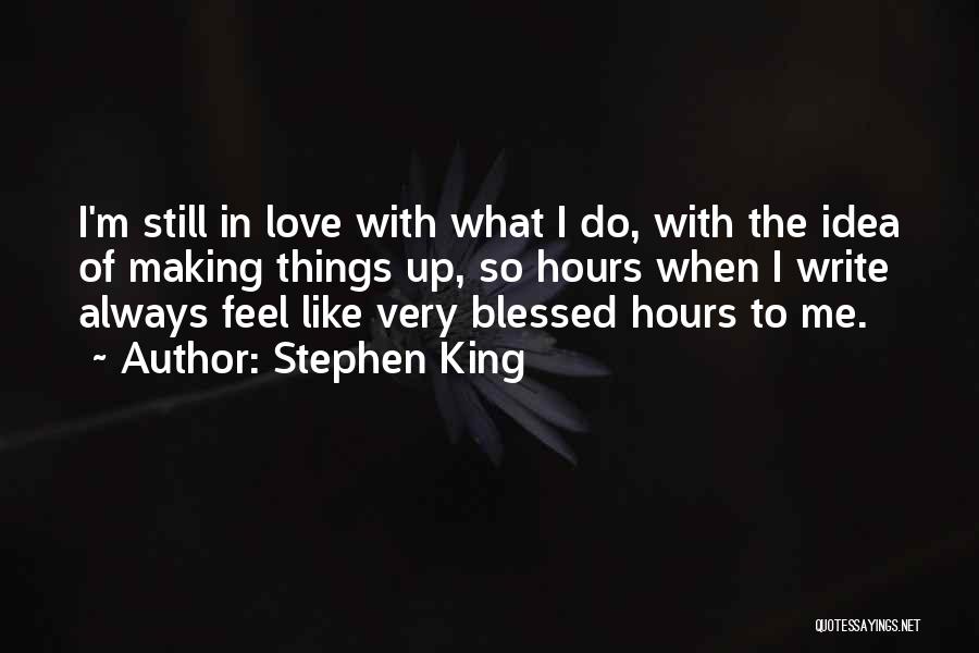 Feel Blessed Love Quotes By Stephen King