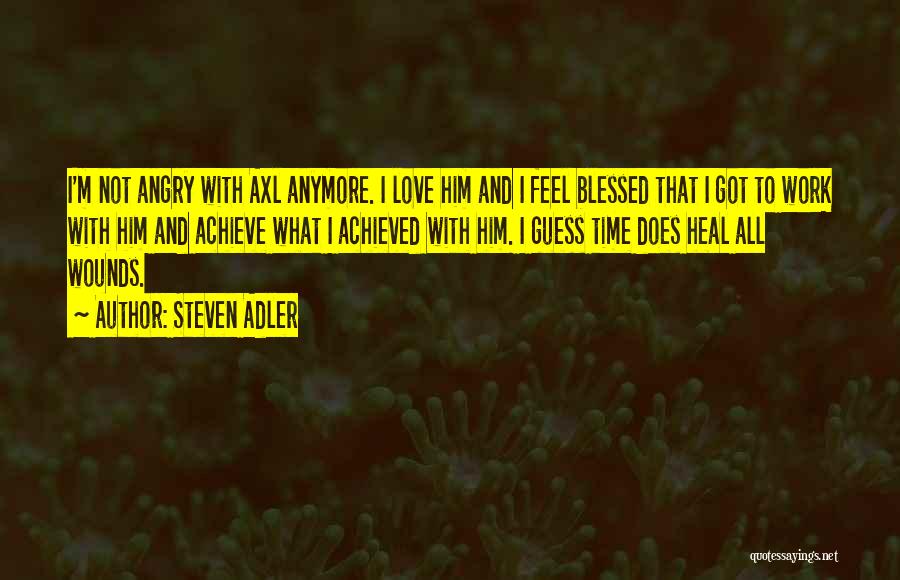 Feel Blessed Love Quotes By Steven Adler