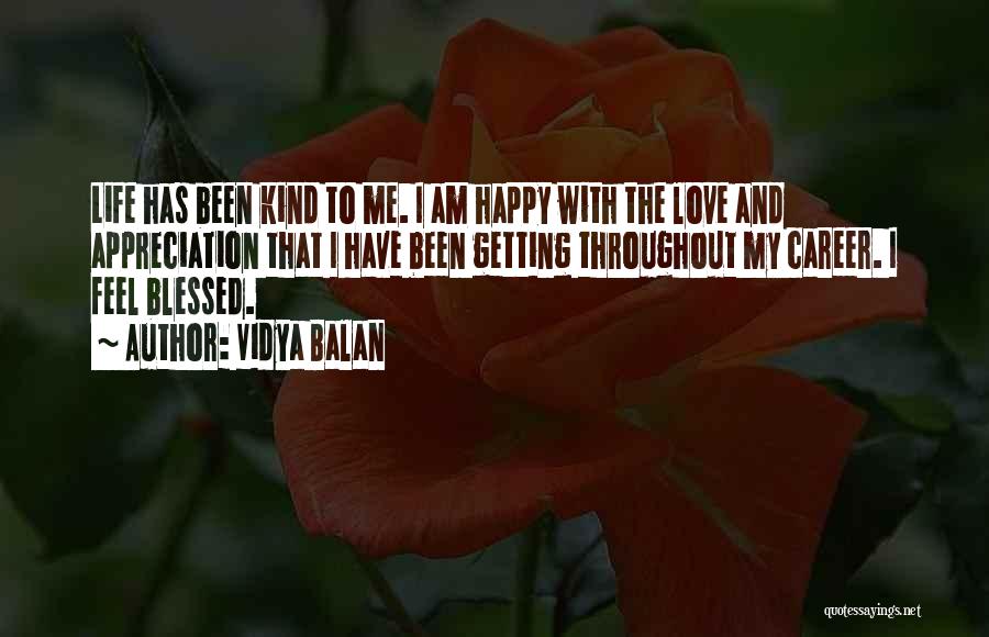Feel Blessed Love Quotes By Vidya Balan