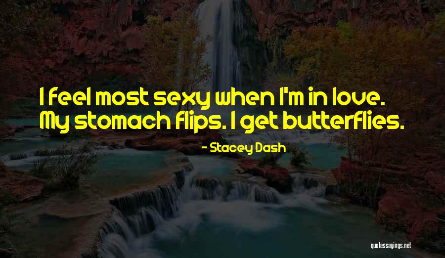 Feel Butterflies Quotes By Stacey Dash Feel Butterflies Quotes By Stacey Dash