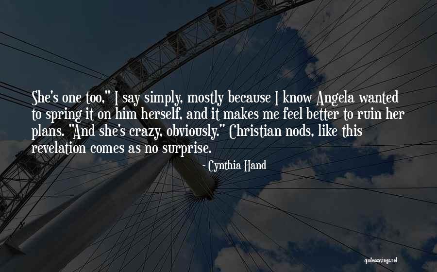 Feel Crazy Quotes By Cynthia Hand Feel Crazy Quotes By Cynthia Hand