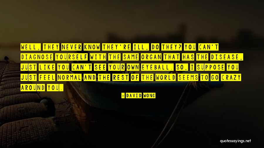Feel Crazy Quotes By David Wong Feel Crazy Quotes By David Wong