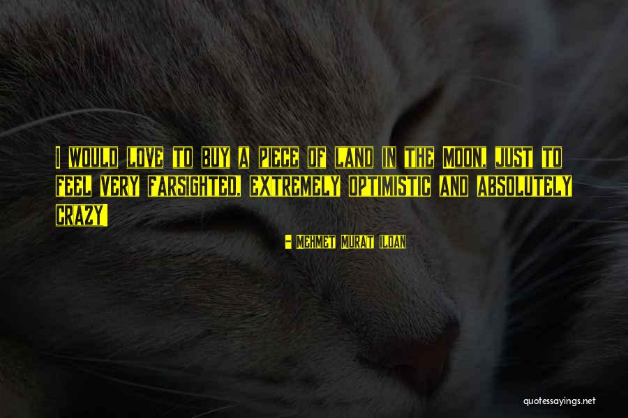 Feel Crazy Quotes By Mehmet Murat Ildan Feel Crazy Quotes By Mehmet Murat Ildan