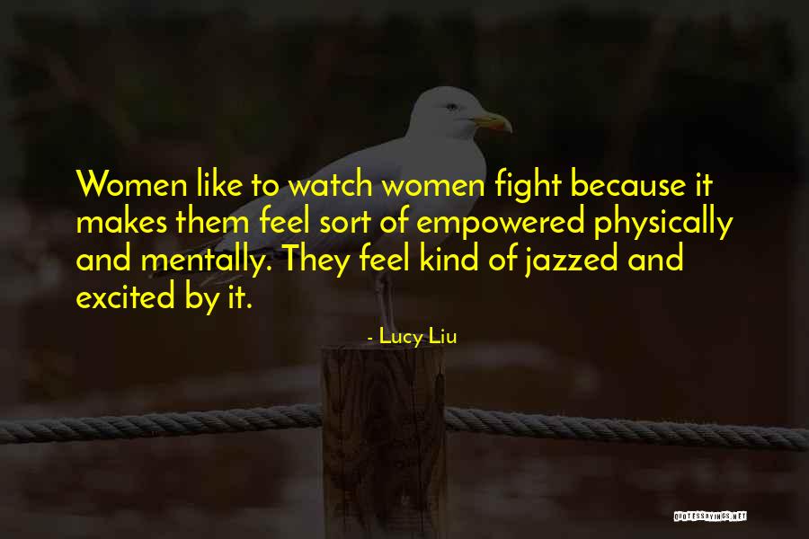 Feel Empowered Quotes By Lucy Liu Feel Empowered Quotes By Lucy Liu