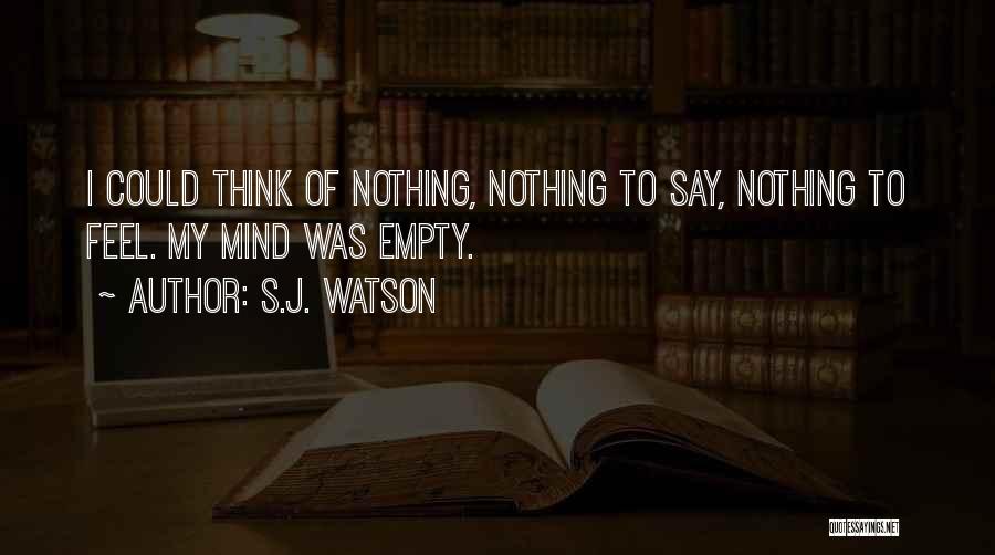 Feel Empty Without You Quotes By S.J. Watson