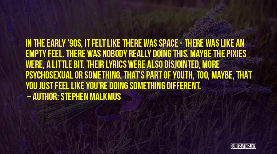 Feel Empty Without You Quotes By Stephen Malkmus