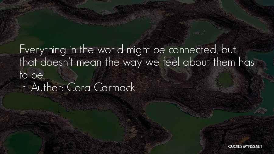 Feel Everything Quotes By Cora Carmack