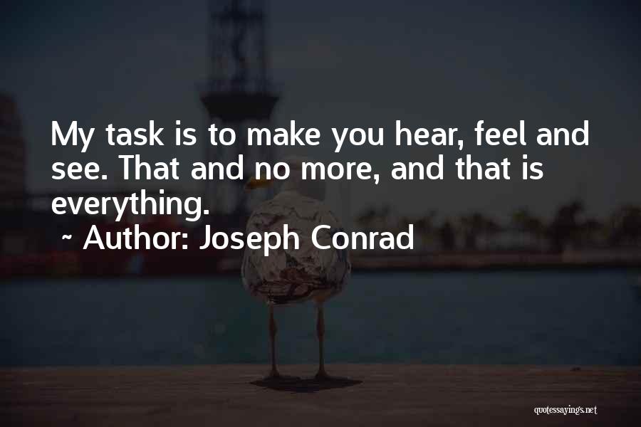 Feel Everything Quotes By Joseph Conrad