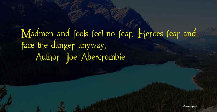 Feel Fear And Do It Anyway Quotes By Joe Abercrombie