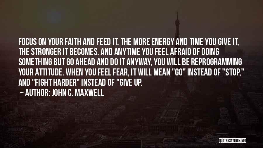 Feel Fear And Do It Anyway Quotes By John C. Maxwell