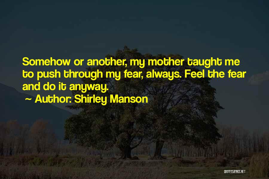 Feel Fear And Do It Anyway Quotes By Shirley Manson