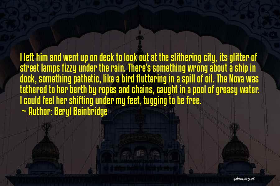 Feel Free Like A Bird Quotes By Beryl Bainbridge