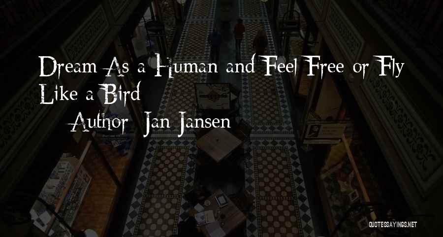 Feel Free Like A Bird Quotes By Jan Jansen