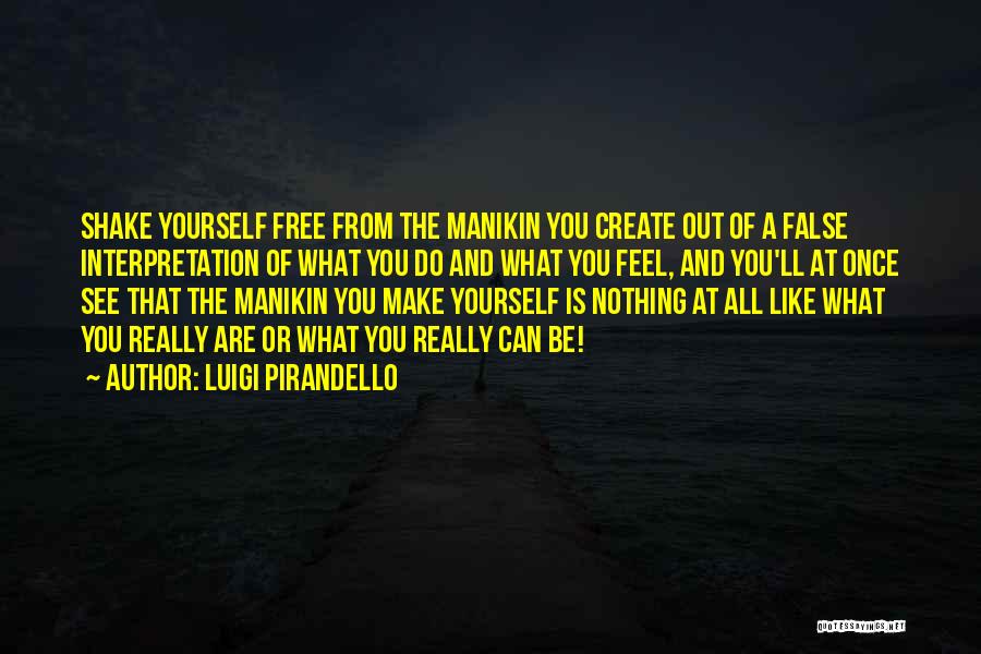Feel Free Quotes By Luigi Pirandello