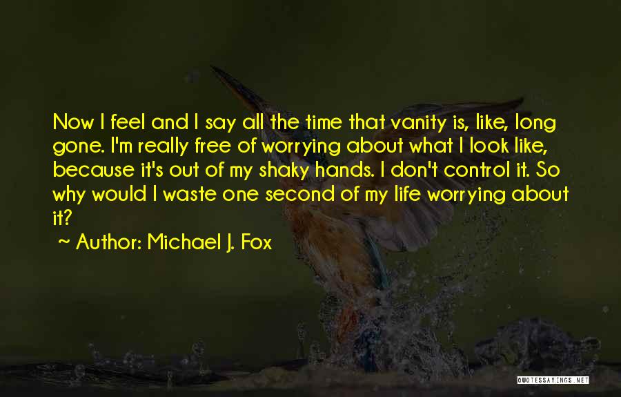 Feel Free Quotes By Michael J. Fox