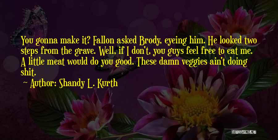 Feel Free Quotes By Shandy L. Kurth