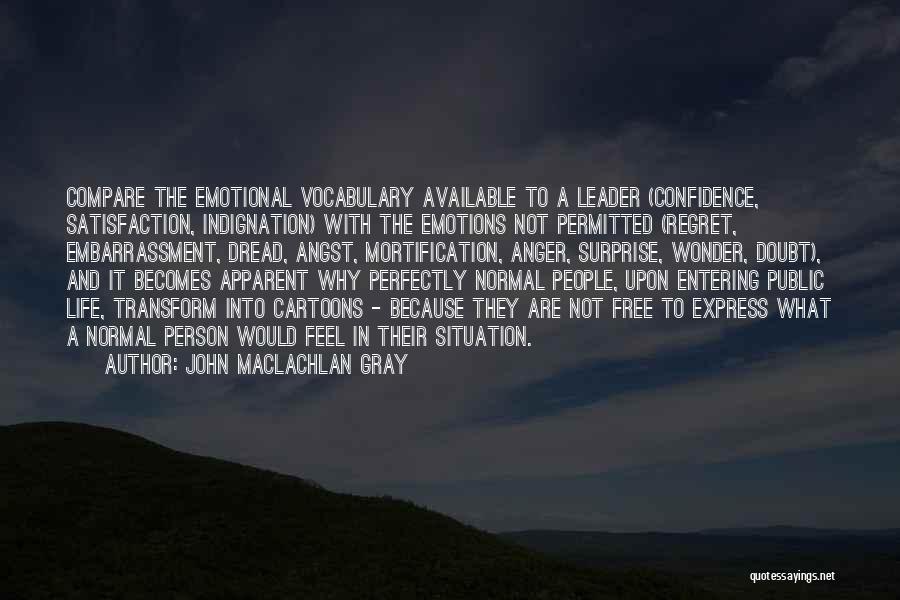 Feel Free To Express Yourself Quotes By John MacLachlan Gray