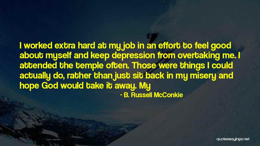 Feel Good About Myself Quotes By B. Russell McConkie Feel Good About Myself Quotes By B. Russell McConkie